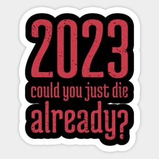 2023 Could You Jest Die Already?  - 12 Sticker